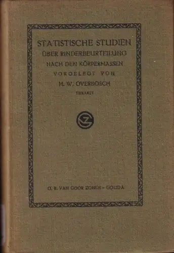 Overbosch, Harmen Willem: Statistische Studien über Rinderbeurteilung nach den Körpermaßen (Körpermassen) . Dissertation Berlin 1911. 