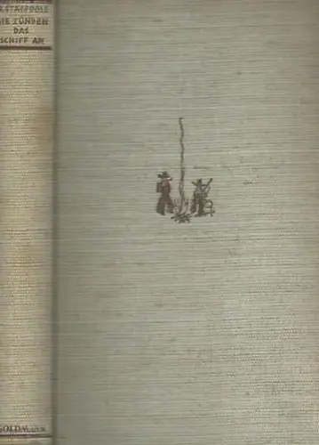 Stacpoole, H: Sie zünden das Schiff an. Aus dem Englischen von L. von Herget. 