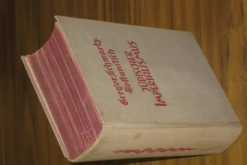 Schwartz-Bostunitsch, Gregor: Jüdischer Imperialismus. 3000 Jahre hebräischer Schleichwege zur Erlangung der Weltherrschaft. Mit 84 Bildern auf Tafeln und im Text. 