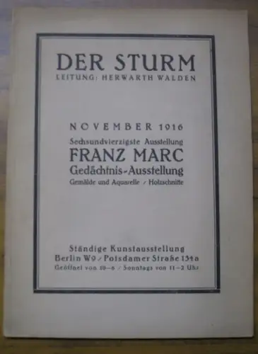 Marc, Franz. - Herwarth Walden. - Der Sturm: Franz Marc Gedächtnis-Ausstellung. Gemälde und Aquarelle / Holzschnitte. Sechsundvierzigste (46.) Ausstellung November 1916 Der Sturm, Leitung Herwarth Walden. 