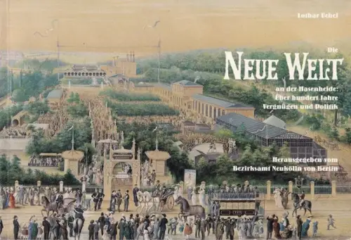 Uebel, Lothar   Bezirksamt Neukölln von Berlin, Stadtplanungsamt, Sanierungsverwaltungsstelle (Hrsg.): Die Neue Welt an der Hasenheide : Über hundert Jahre Vergnügen und Politik. Ein.. 