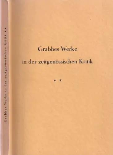 Grabbe, Christian Dietrich   Alfred Bergmann (Hrsg.): Grabbes Werke in der zeitgenössischen Kritik. Zweiter (2.) Band: I. Dramatische Dichtungen. Nebst einer Abhandlung über die.. 