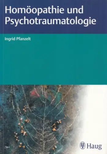 Pfanzelt, Ingrid: Homöopathie und Psychotraumatologie. 