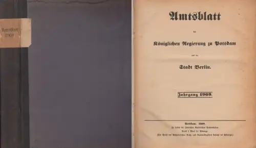 Amts Blatt der Königlichen Regierung zu Potsdam und der Stadt Berlin: AmtsBlatt der Königlichen Regierung zu Potsdam und der Stadt Berlin. Jahrgang 1909 mit den.. 