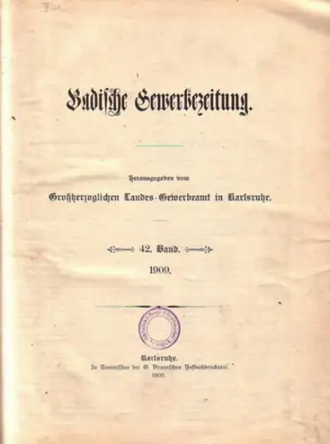 Großherzogliches Landes Gewerbeamt: Badische Gewerbezeitung. 42. Band, Nr. 1 vom 4. Januar 1909   Nr. 52 vom 28. Dezember 1909. ( Inhalt: Mit Amtlichen.. 