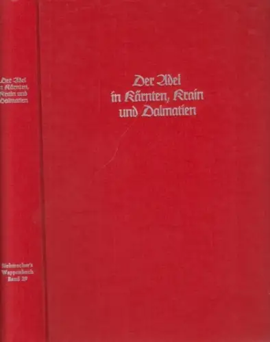 Siebmacher, J.   A.M. Hildebrandt, Otto Titan von Hefner, Carl G. F. Heyer zu Rosenfeld: Der Adel in Kärnten, Krain und Dalmatien. (= J.. 