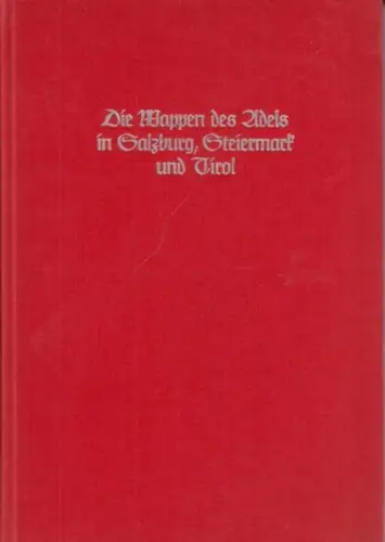 Siebmacher, J.   Moriz Maria von Weittenhiller, Joh. B. Witting, Otto Titan von Hefner: Die Wappen des Adels in Salzburg, Steiermark und Tirol. (=.. 
