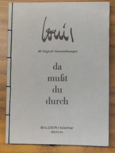 Louis (d. i. Louis George Nicolas Busman ): Da musst du durch : 48 Original-Steinzeichnungen. 