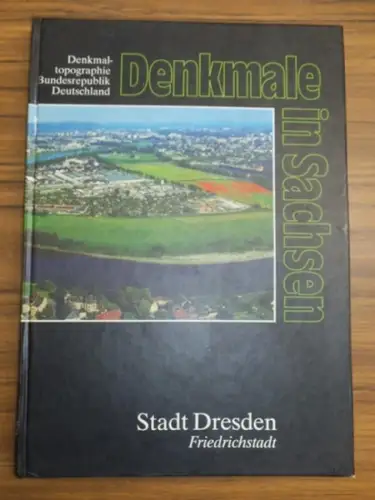 Dresden. - Helas, Volker / Sigrid Schulz-Beer (Bearb.). - Landesamt für Denkmalpflege Sachsen Gerhard Glaser (Hrsg.): Denkmale in Sachsen - Stadt Dresden Friedrichstadt - (= Denkmaltopographie Bundesrepublik Deutschland ). 
