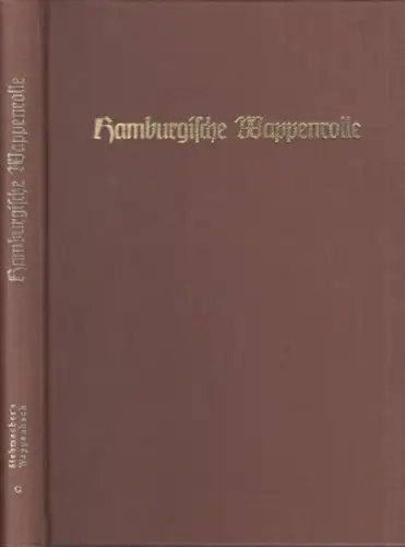 Siebmacher. - Hamburg. - Lorenz - Meyer, Eduard  Lorenz (Zusammenstellung): Hamburgische Wappenrolle. Nach Hamburgischen Wappenbüchern zusammengestellt (= J. Siebmacher ' s Grosses Wappenbuch, Band G). Reprografischer Nachdruck der Ausgabe 1912. 