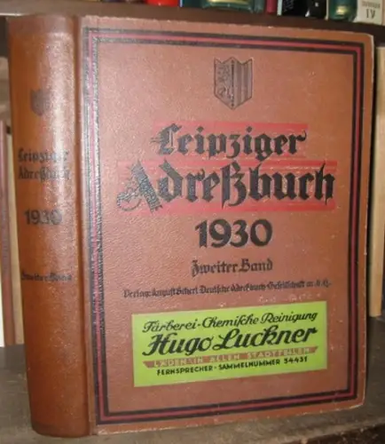 Leipzig.   Adressbuch: Leipziger Adreßbuch 1930.   Zweiter Band ( von 2 ).   109. Jahrgang. Unter Benutzung amtlicher Quellen.. 