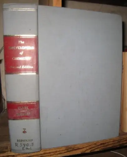 Clark, George L. / Hawley, Gessner G: The Encyclopedia of chemistry. 