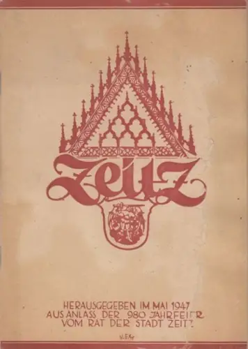 herausgegeben vom Rat der Stadt Zeitz. - zusammengefaßt von Dr. Schmiedecke. - mit Holzschnitten von Johannes Lebek: Zeitz. Ein Bericht über Zeitz und seine Entwicklung im Laufe von 980 Jahren, 967-1945, Chronik von Zeitz. 