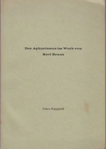 Kraus, Karl. - Petra Kipphoff: Der Aphorismus im Werk von Karl Kraus. Inaugural-Dissertation. 