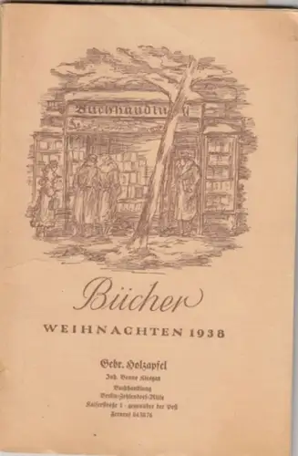 Gebr. Holzapfel, Inhaber: Benno Kiesgen. - Texte von Ina Seidel, Karl Rauch u. a: Bücher Weihnachten 1938. 