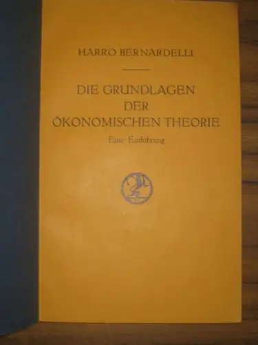 BERNARDELLI, Harro: Die Grundlagen der ökonomischen Theorie. Eine Einführung. 