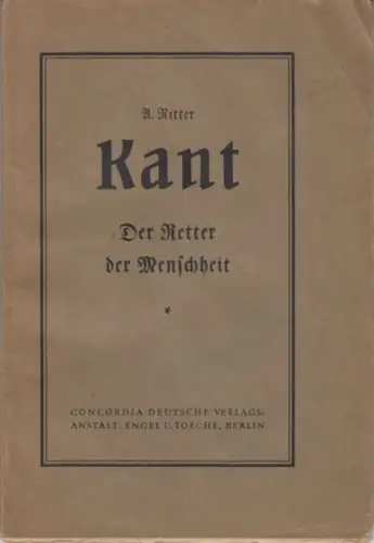Kant, Immanuel. - A. Ritter: Kant. Der Retter der Menschheit. 
