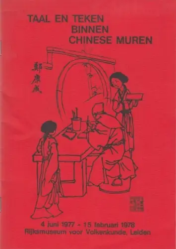 Rijksmuseum voor Volkenkunde, Leiden: Taal en teken binnen chinese muren. 4 juni 1977 - 15 februari 1978 Rijksmuseum voor Volkenkunde, Leiden. 