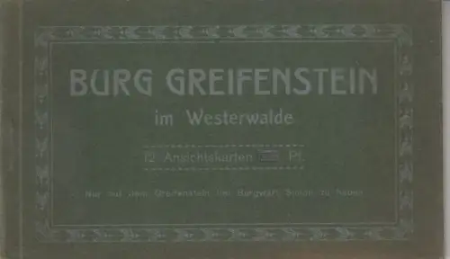 Greifenstein. 
 Burg Greifenstein im Westerwalde. 12 Ansichtskarten
 nur auf dem Greifenstein bei Burgwart Simon zu haben, ohne Jahr (um 1910). 