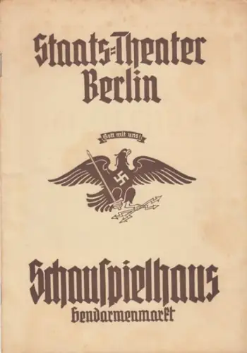StaatsTheater Berlin, Schauspielhaus am Gendarmenmarkt: Programmheft zu: Friedrich Wilhelm I.   Schauspiel von Hans Rehberg.   Uraufführung: Sonntag, 19. April 1936.. 