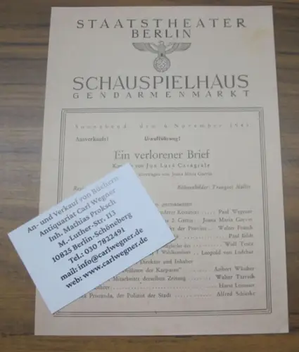 StaatsTheater Berlin, Schauspielhaus am Gendarmenmarkt: Programmzettel zu: Ein verlorener Brief. Komödie von Luca Caragiale.   Uraufführung! Sonnabend, 6. November 1943.   Regie: Jürgen.. 