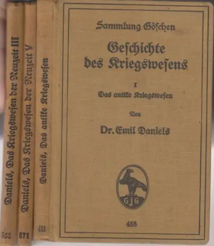 Daniels, Emil: Geschichte des Kriegswesens. Hier die Bände I, V und VII (von VII): I. Das antike Kriegswesen. V und VII: Das Kriegswesen der Neuzeit, dritter und fünfter Teil ( = Sammlung Göschen, 488, 568 und 671. 