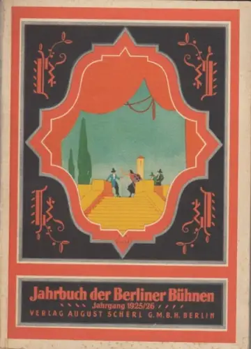 Jahrbuch der Berliner Bühnen. - Gerhart Hauptmann, Friedrich Kayßler, Erich Köhrer, Otto Zarek, Walter von Molo, Franz Lehar, Leo Blech, Claire Dux u. a. über Johann Strauß. - u. a: Jahrbuch der Berliner Bühnen 1925/26. 