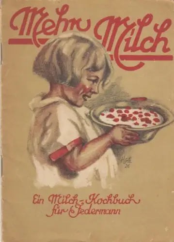Milch-Kochbuch. - herausgegeben vom Reichsausschuß zur Förderung des Milchverbrauchs (Reichsmilchausschuß). - bearbeitet von Elsa Oestreicher und H. Walther. - illustriert von Horst Schönfelder und Marie Luise Scherer: Milchkochbuch. 