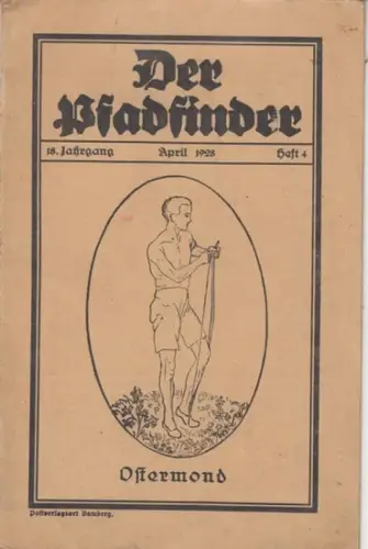 Pfadfinder, Der. - Schriftleitung: Gerhard Tannenberg: Der Pfadfinder. April (Ostermond) 1928, 18. Jahrgang, Heft 4. 