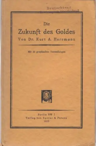 Herrmann, Kurt A: Die Zukunft des Goldes. Mit 20 graphischen Darstellungen. 