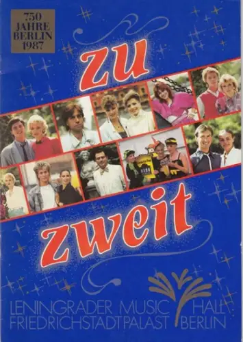 Friedrichstadtpalast Berlin. - Intendant: Wolfgang E. Struck. - Leningrader Music Hall. - grafische Gestaltung: Carla und Detlef Mann. - Fotos: Günter Gueffroy u. a: Zu zweit. Leningrader Music Hall - Friedrichstadtpalast Berlin. 750 Jahre Berlin 1987. 
