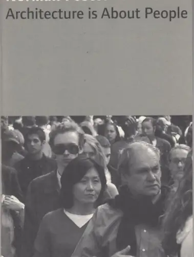 Foster, Norman: Architecture is about people. - Zur Ausstellung im Museum für Angewandte Kunst Köln, 2001. 