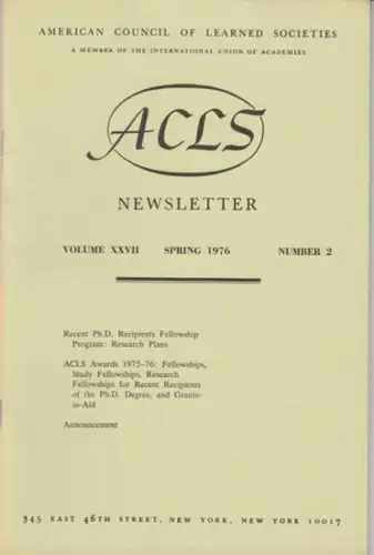 ACLS American council of learned societies: ACLS Newsletter. Volume XXVII, spring 1976, number 2. - contents: Recent Ph. D. Resipients fellowship program - research palns / ACLS awards 1975-76 / announcements. 