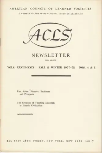 ACLS American council of learned societies: ACLS Newsletter. Vols. XXVIII-XXIX, fall & winter 1977-78, nos. 4 & 1. - contents: East asian libraries - problems and prospects / The creation of teaching materials in islamic civilization / announcements. 