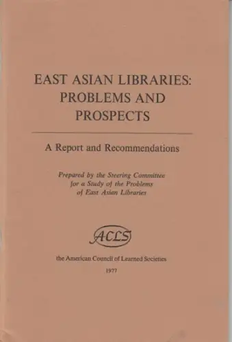 ACLS American council of learned societies: East asian libraries: problems and prospects. A report and recommendations. 