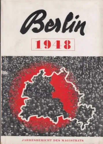 Magistrat von Groß-Berlin: Berlin 1948. Der Magistrat berichtet (Jahresbericht des Magistrats). 