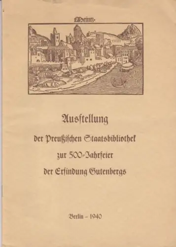 Preußische Staatsbibliothek Berlin. - Vorwort von H. A. Krüß: Deutscher Buchdruck und deutsche Geschichte. Ausstellung der Preußischen Staatsbibliothek zur 500-Jahrfeier der Erfindung Gutenbergs. 