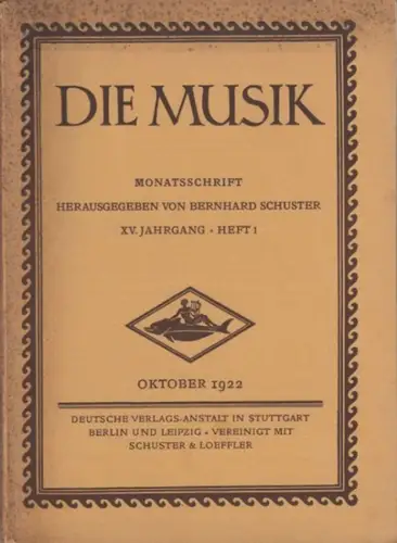 Musik, Die. - herausgegegen von Bernhard Schuster. - mt Beiträgen von Paul Bekker, Adolf Weissmann, Ferruccio Busoni über Beethoven, Richard H. Stein, Siegmund Pisling, Erich Steinhard u. a: Die Musik. XV. Jahrgang, Heft 1, Oktober 1922. Monatsschrift.