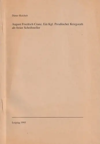 Reichelt, Dieter: August Friedrich Cranz   Ein Kgl. Preußischer Kriegsrath als freier Schriftsteller. (Nachricht über einige seiner merkwürdigen Zensurauseinandersetzungen)   (Sonderabdruck aus: Leipziger.. 