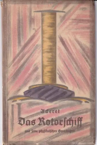 Ackeret, J. - L. Prandtl (Vorwort): Das Rotorschiff und seine physikalischen Grundlagen. 