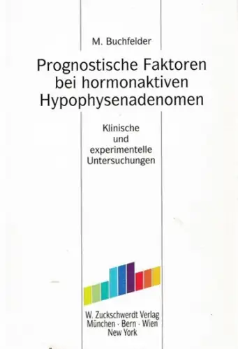 Buchfelder, M: Prognostische Faktoren bei hormonaktiven Hypophysenadenomen. Klinische und experimentelle Untersuchungen. 