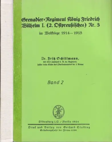 Schillmann, Dr. Fritz (Bearb.): Band 2 apart: Grenadier Regiment König Friedrich Wilhelm I.  (2. Ostpreußisches ) Nr. 3 im Weltkriege 1914 1918.. 