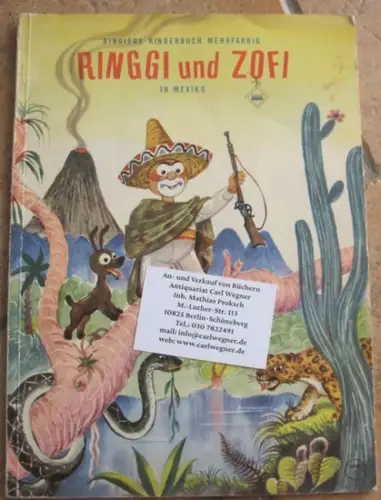 Ringgi und Zofi. - Zeichnungen: Hugo Laubi. - Verse: Fridolin Tschudi. - Texte: Gerti Egg: Ringgi und Zofi in Mexiko. Ringier Kinderbuch mehrfarbig (Band 7). 