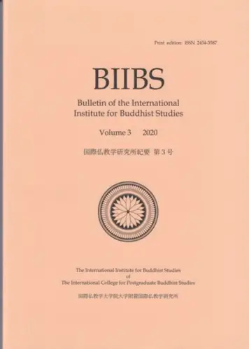 BIIBS. - Bulletin of the International Institute for Buddhist studies. - editor-in-chief: Aira Saito. - Florin Deleanu, Shin'ichiro Hori and others: BIIBS. - Volume 3, 2020. - Bulletin of the International Institute for Buddhist studies. - From the conten