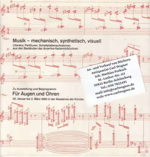 Zu Ausstellung und Beiprogramm: Für Augen und Ohren. 20. Januar bis 2. März 1980 in der Akademie der Künste. Musik - mechanisch, synthetisch, visuell. Literatur, Partituren, Schallplattenaufnahmen aus den Beständen der Amerika-Gedenkbibliothek
