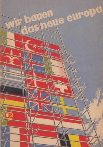 Herausgeber: Organisation der Europa-Union Berlin. - Beiträge von E. Goerke, Otto Blessing, Hanno F. Konopath, K. W. Böttcher, Frohne, W. Schüttauf, H. Pfeffermann: Wir bauen das neue Europa. 
