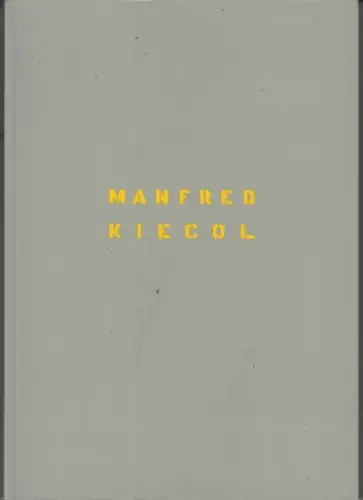 Kiecol, Manfred. - engeleitet von Tilman Rothermel, Regine Nahrwold u. a: Colourful grey. Arbeiten aus vier Jahrzehnten. - Katalog anläßlich des 70. Geburtstages des Künstlers. 