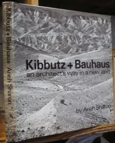 Sharon, Arieh.  - Bruno Zevi (Vorw.): Arieh Sharon.  Kibbutz [Kibbuz] + Bauhaus. An architect's way in a new land. 