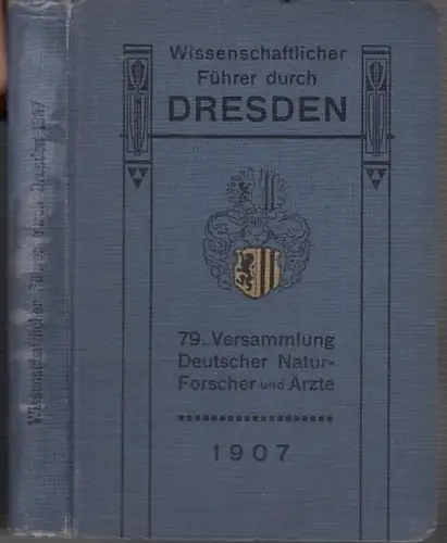 Dresden.   Schäfer, Fr. (Hrsg.): Wissenschaftlicher Führer durch Dresden. Im Auftrage des Rates und in Verbindung mit den Ausschußmitgliedern H. Bucherer, E. Nowack, A.. 