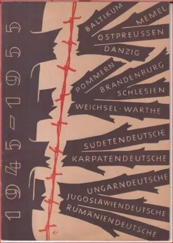 Herausgegeben vom Verband der Landsmannschaften, Bonn. - Zusammenstellung: Hans Hartl: 1945 - 1955. Zehn Jahre Vertreibung. 